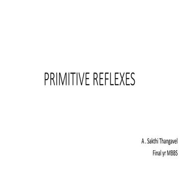 Primitive Reflexes by Dr Sakthi,TMC.pptx
