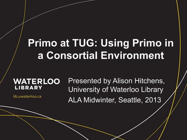 Primo at TUG: Using Primo in a Consortial Environment (2013)