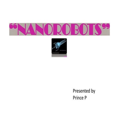 Nano Robots by Manu Shreshtha | PPT