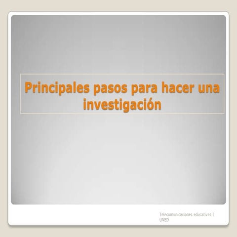Principales Pasos Para Hacer Una InvestigacióN