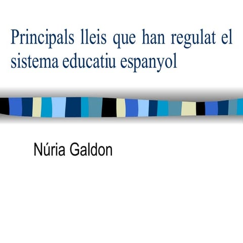 Principals lleis que han regulat el sistema educatiu espanyol