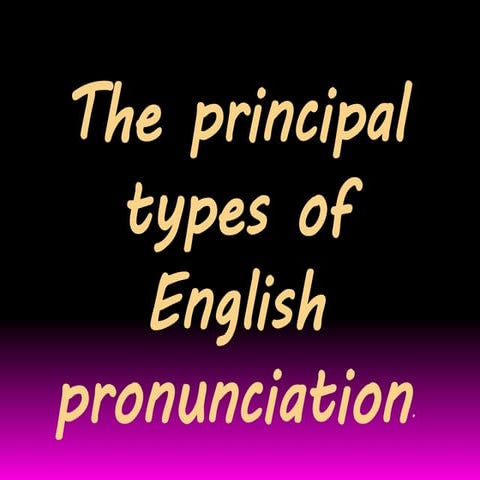 Principal types of english pronunciation