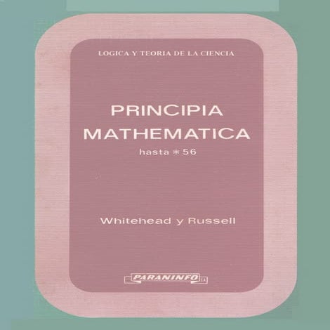 Principia Mathematica - North Whitehead, Alfred & Russel, Bertrand  Ccesa007.pdf