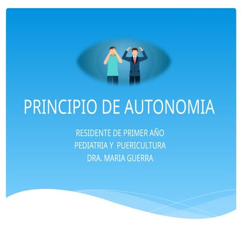 PRINCIPIO DE AUTONOMIA EN LA BIOÉTICA MEDiCA | PPTX