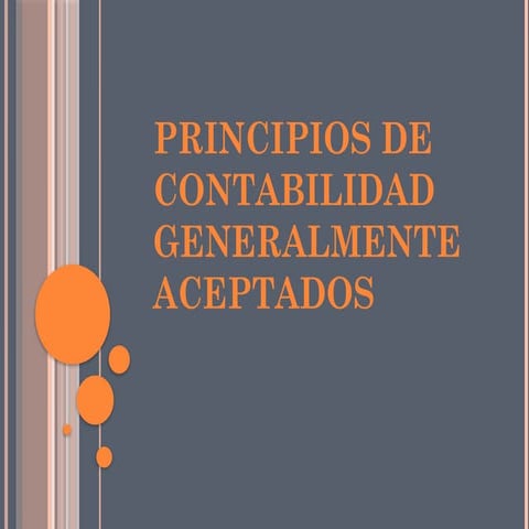 principios de contabilidad GENERALMENTE ACEPTADOS | PPTX