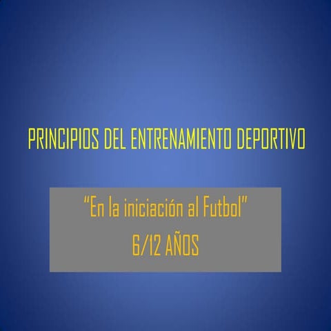 PRINCIPIOS DE ENTRENAMIENTO DEPORTIVO INICIACION AL FUTBOL SDC