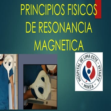 PRINCIPIOS FISICOS DE LA RESONANCIA MAGNETICA FINAL.pptx