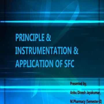 PRINCIPLE , INSTRUMENTATION & APPLICATION OF SUPER CRITICAL FLUID CHROMATOGRAPHY