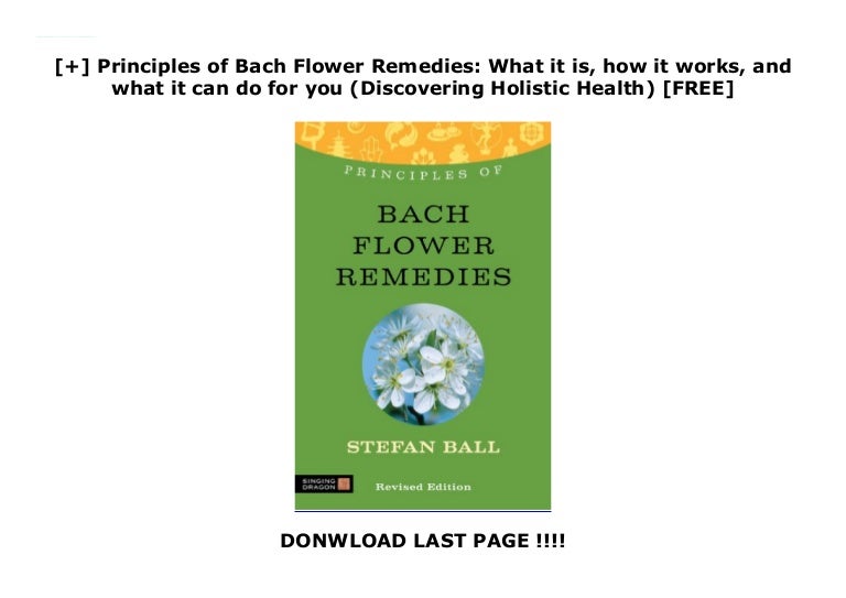Principles of Bach Flower Remedies What it is, how it works, and…