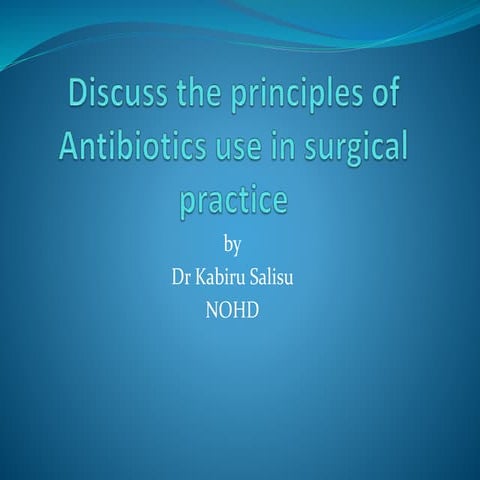 Principles of antibiotic use in surgery | PPTX