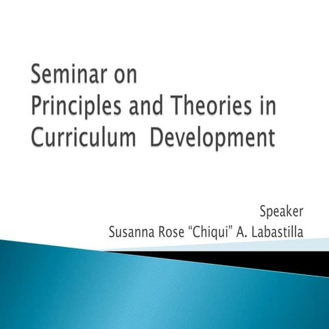 Principles & theories in curriculum development ppt