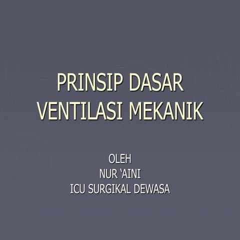 PRINSIP DASAR VENTILASI MEKANIK.ppt