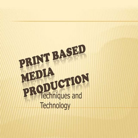 Print based media production