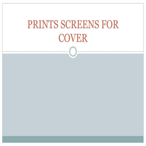 Prints screens for cover