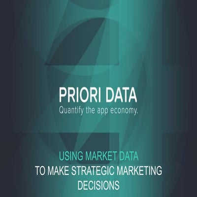 Using Market Data to Make Strategic Decisions (Priori Data presentation at th...