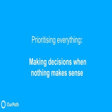 Prioritising Everything: Making Decisions When Nothing Makes Sense w/ John Si...