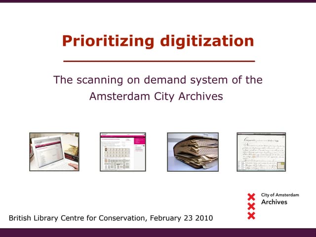 Prioritizing Digitization by Marc Holtman (City Archives Amsterdam), British ...