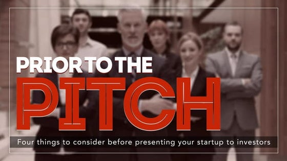 Prior to Your Pitch - 4 things to consider before presenting your #Startups t...