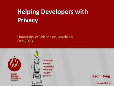 Helping Developers with Privacy, Distinguished Lecture at University of Wisco...