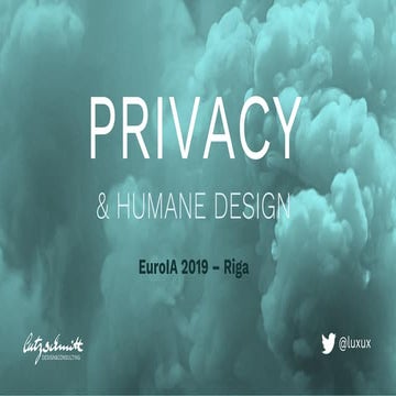 Privacy and humane Design - conference slides