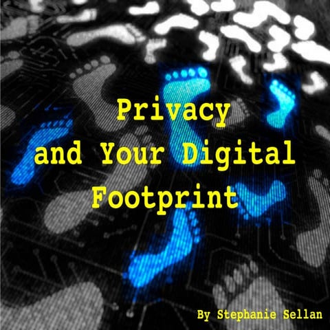 Privacy and Your Digital Footprint
