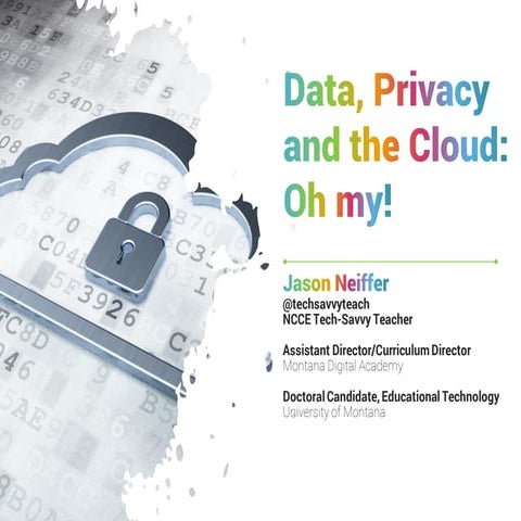 Data, Privacy and the Cloud: Oh my!