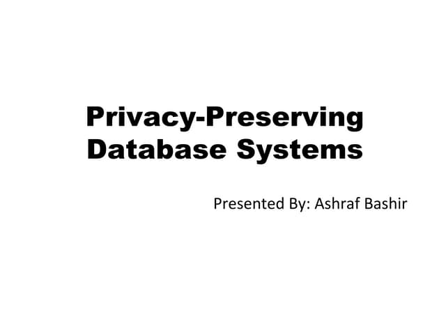 Privacy Preserving DB Systems