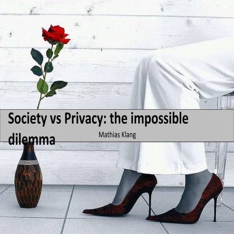 Society vs Privacy: the impossible dilemma 