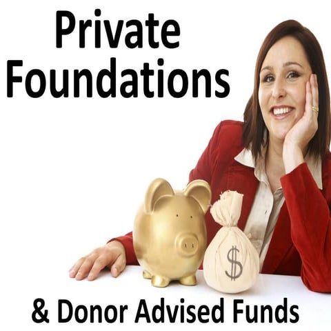 Private foundations and donor advised funds