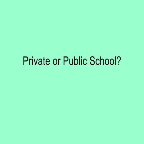 Private or public school