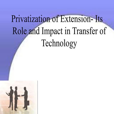 Privatization of extension its role and impact in transfer of technology