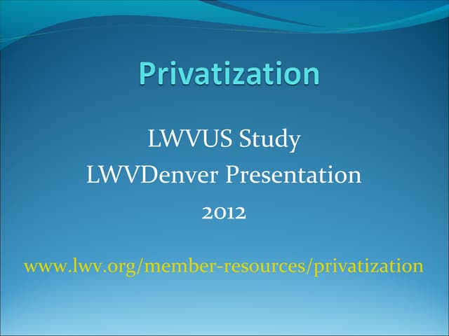 Privatization ppt lwv_denver (2)