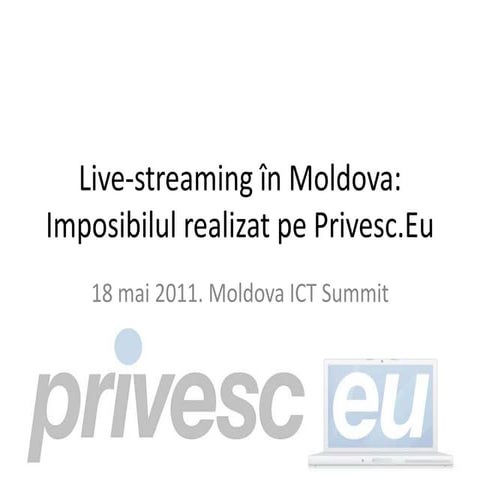 Moldova ICT Summit: Live-streaming in Moldova: making impossible happen on Privesc.eu