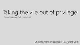 Taking the "vile" out of privilege