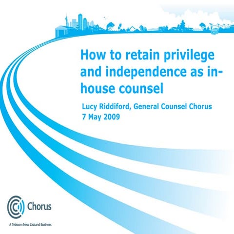 How to Retain Privilege and Independence as In House Counsel (Lucy Riddiford,...