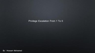 Privilege escalation from 1 to 0 Workshop 