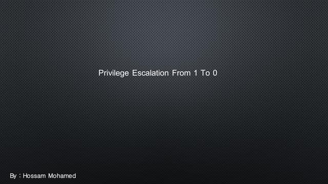 Privilege escalation from 1 to 0 Workshop 