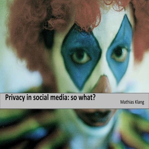 Privacy in social media: so what?
