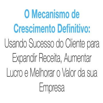Superlógica Xperience 2017 - Lincoln Murphy - O Mecanismo de Crescimento Definitivo: Usando Sucesso do Cliente para Expandir Receita, Aumentar Lucro e Melhorar o Valor da sua Empresa