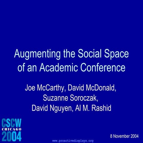 Proactive Displays: Augmenting the Social Space of an Academic Conference (CS...