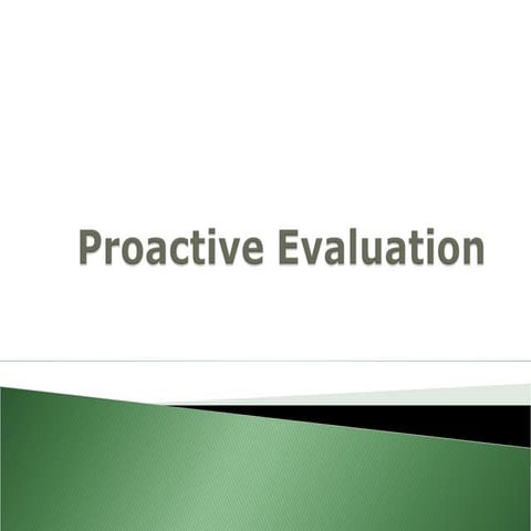 Proactive evaluation