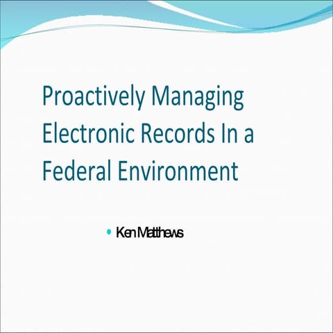 Proactively Managing Electronic Records In A Federal Environment 