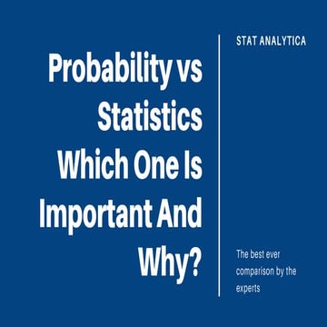 Probability vs statistics which one is important and why | PPTX