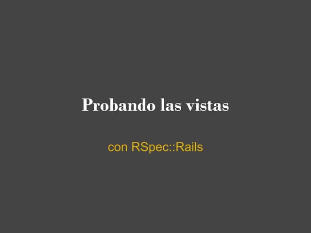Probando las vistas
