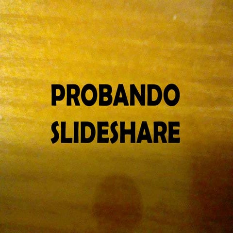 Probando slideshare