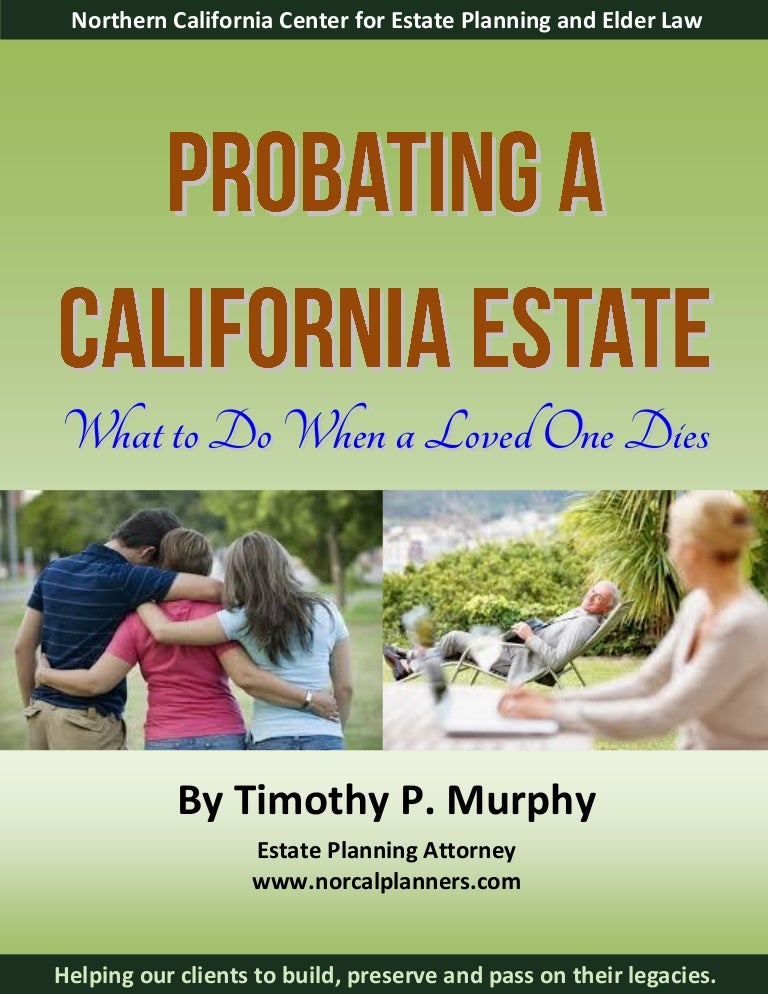 Probating an Estate in California What to Do When a Loved One Dies