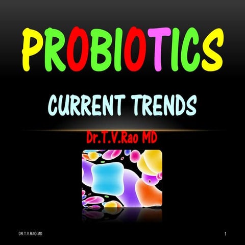 ProbioticsCurrent trends by Dr.T.V.Rao MD