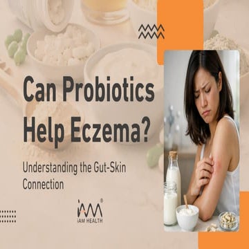Probiotics and Skin Health Exploring the Gut–Skin Axis in Eczema.pptx