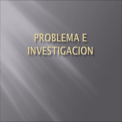 Problema e investigacion