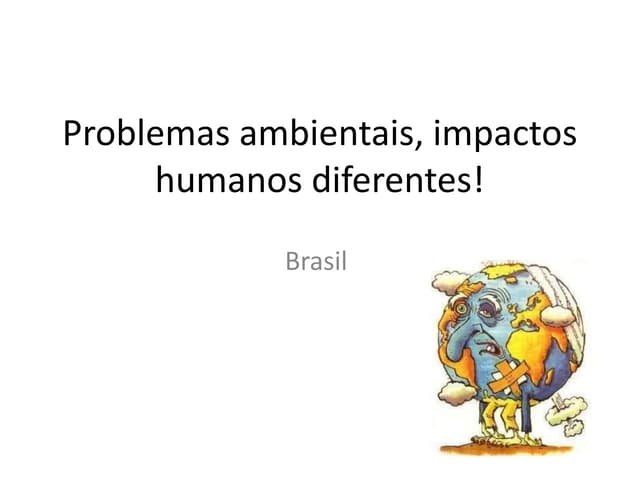 Problemas ambientais, impactos huma...